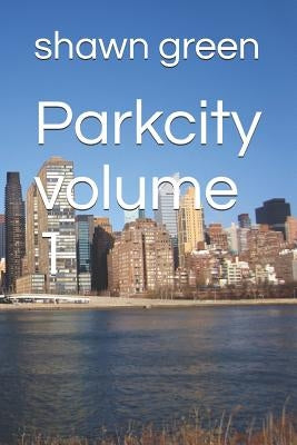Parkcity volume 1 by Green, Shawn