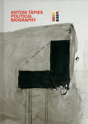 Antoni Tàpies: Political Biography: Fundació Antoni Tapies by Tàpies, Antoni
