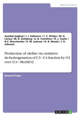 Production of olefins via oxidative de-hydrogenation of C3‒C4 fraction by O2 over (Cr‒Mo)SiO2 by Ijagbuji, Ayodeji