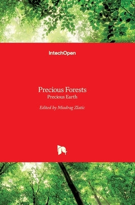 Precious Forests: Precious Earth by Zlatic, Miodrag