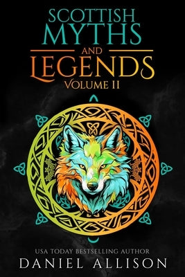 Scottish Myths & Legends: Volume II by Allison, Daniel