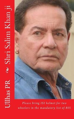 Shri Salim Khan ji: Bring ISI helmet in the mandatory list of BIS by Pr, Ullhas