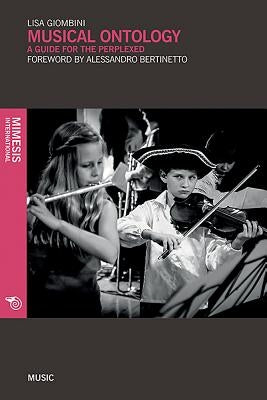 Musical Ontology: A Guide for the Perplexed by Giombini, Lisa