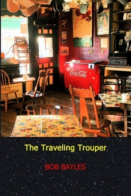 The Traveling Trouper by Bayles, Bob