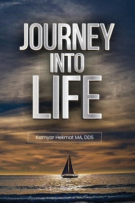 Journey into Life by Ma, Kamyar Hekmat
