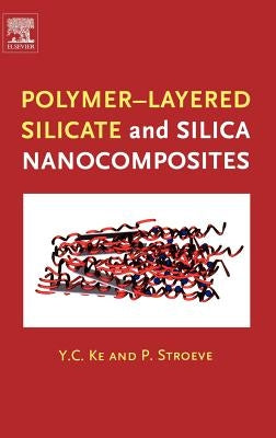 Polymer-Layered Silicate and Silica Nanocomposites by Ke, Y. C.