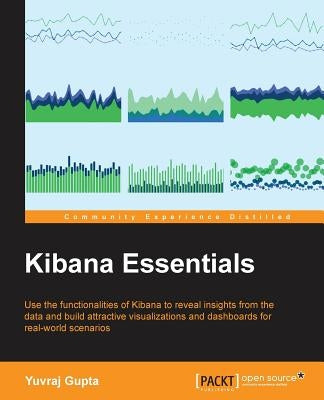 Kibana Essentials by Gupta, Yuvraj
