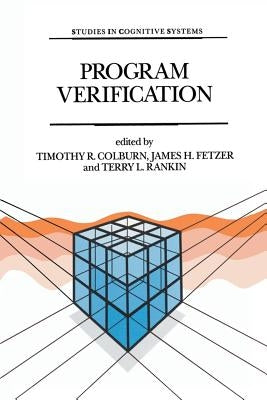 Program Verification: Fundamental Issues in Computer Science by Colburn, Timothy T. R.