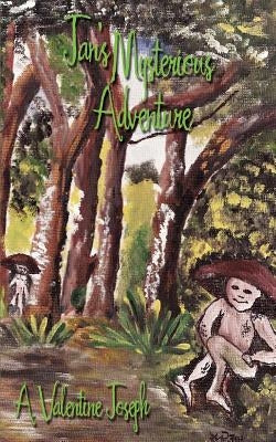 Jan's Mysterious Adventure by A. Valentine Joseph