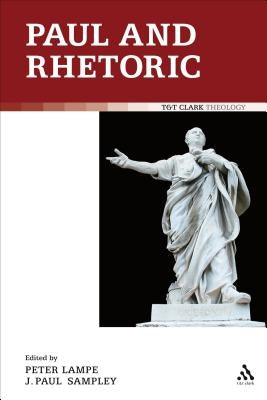 Paul and Rhetoric by Sampley, J. Paul