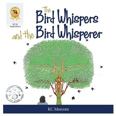 The Bird Whispers and the Bird Whisperer by Morcom, K. C.