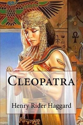 Cleopatra Henry Rider Haggard by Benitez, Paula