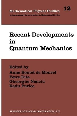 Recent Developments in Quantum Mechanics: Proceedings of the Brasov Conference, Poiana Brasov 1989, Romania by Boutet de Monvel, Anne