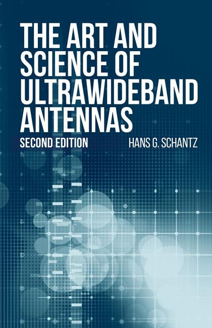 The Art and Science of Ultrawideband Antennas, Second Edition by Schantz, Hans G.