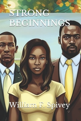 Strong Beginnings by Spivey, William F.