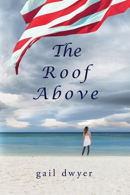 The Roof Above by Dwyer, Gail