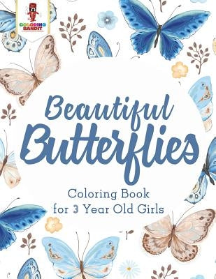 Beautiful Butterflies: Coloring Book for 3 Year Old Girls by Coloring Bandit