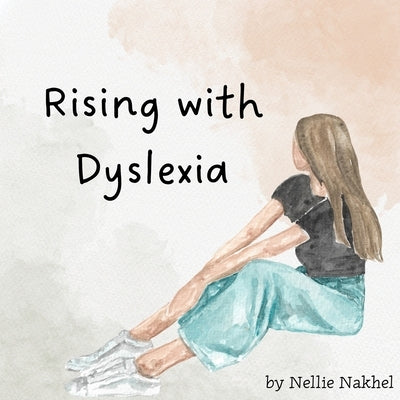 Rising with Dyslexia by Nakhel, Nellie