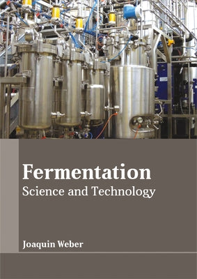 Fermentation: Science and Technology by Weber, Joaquin