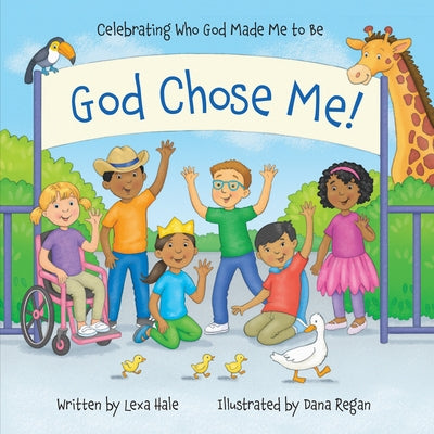 God Chose Me!: Celebrating Who God Made Me to Be by Hale, Lexa