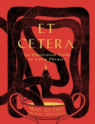 Et Cetera: An Illustrated Guide to Latin Phrases by Lee-Chin, Maia