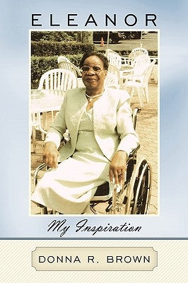 Eleanor My Inspiration by Brown, Donna R.