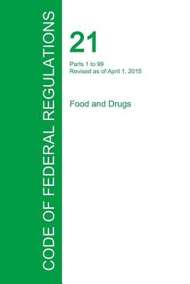 Code of Federal Regulations Title 21, Volume 1, April 1, 2015 by Office of the Federal Register