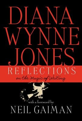 Reflections: On the Magic of Writing by Jones, Diana Wynne