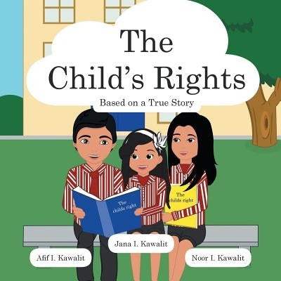The Child's Rights: Based on a True Story by Afif I. Kawalit