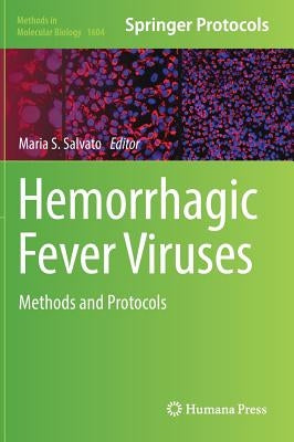 Hemorrhagic Fever Viruses: Methods and Protocols by Salvato, Maria S.