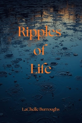 Ripples of Life by Burroughs, Lachelle