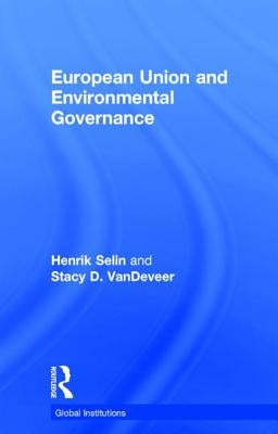 European Union and Environmental Governance by Selin, Henrik