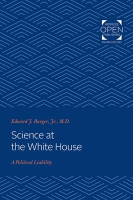 Science at the White House: A Political Liability by Burger, Edward J.