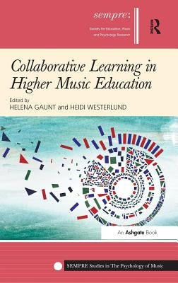 Collaborative Learning in Higher Music Education by Gaunt, Helena