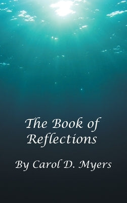 The Book of Reflections by Myers, Carol D.