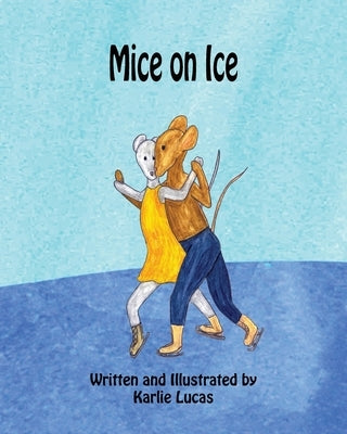 Mice on Ice by Lucas, Karlie M.