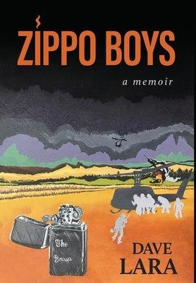 Zippo Boys: Serving Gay in Vietnam by Lara, Dave E.