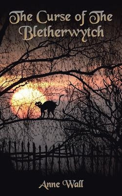 The Curse of The Bletherwytch by Wall, Anne