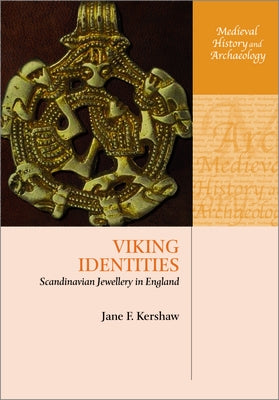 Viking Identities: Scandinavian Jewellery in England by Kershaw, Jane F.