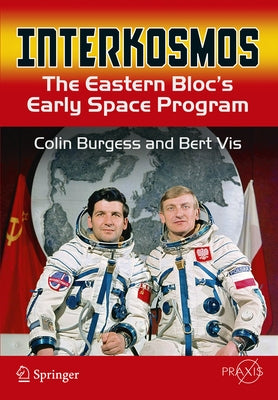 Interkosmos: The Eastern Bloc's Early Space Program by Burgess, Colin