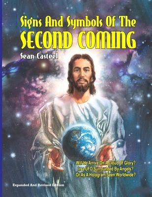 Signs And Symbols Of The Second Coming: Revised And Updated Edition by Beckley, Timothy Green
