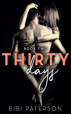 Thirty Days: Book Two by Paterson, Bibi
