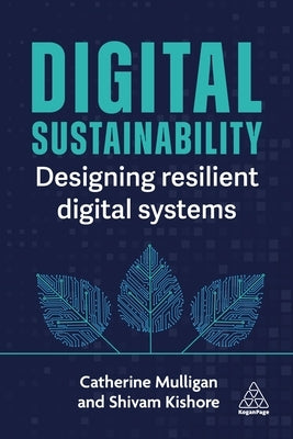 Digital Sustainability: Designing Resilient Digital Systems by Mulligan, Catherine