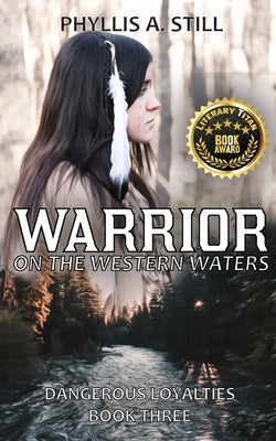 Warrior on the Western Waters: Dangerous Loyalties Book Three by Still, Phyllis a.