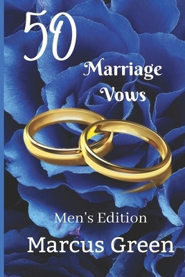50 Marriage Vows: Men's Edition by Green, Marcus