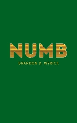 Numb by Wyrick, Brandon D.
