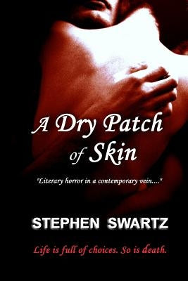 A Dry Patch of Skin by Swartz, Stephen
