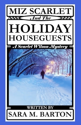Miz Scarlet and the Holiday Houseguests by Barton, Sara M.