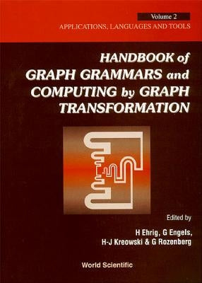Handbook of Graph Grammars and Computing by Graph Transformation - Volume 2: Applications, Languages and Tools by Rozenberg, Grzegorz