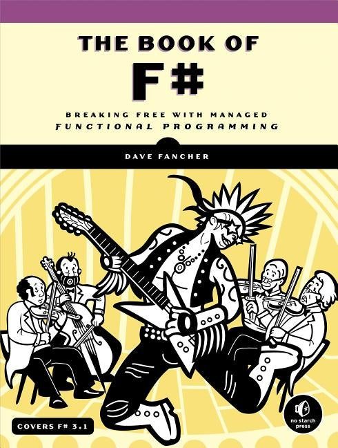 The Book of F#: Breaking Free with Managed Functional Programming by Fancher, Dave